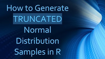 How to Generate TRUNCATED Normal Distribution Samples in R