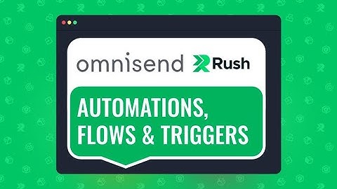 Setup Automation Flows in Omnisend using Rush Triggers & Events