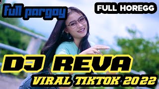 DJ REVA VIRAL TIKTOK TERBARU 2022_FUUL PARGOY_FULL HOREG