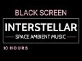 Interstellar | Relaxing Space Ambient Music for Sleeping Study Deep Focus · Black Screen 10 Hours