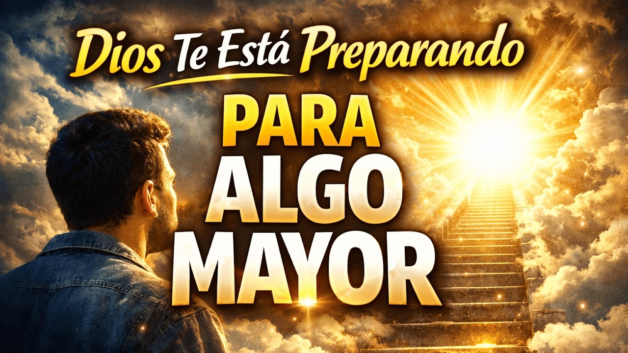 Dios Te Está Preparando para Algo Mayor