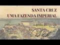 Santa Cruz, uma fazenda imperial no Rio de Janeiro