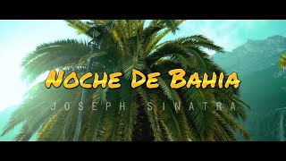 JOSEPH SINATRA - Noche De Bahia - Official Video