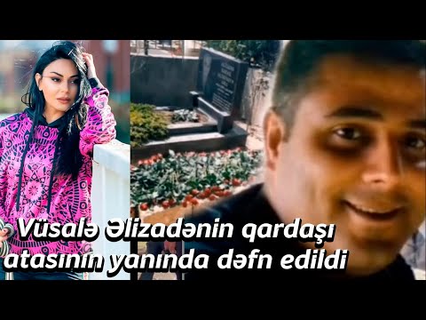 Vüsalə Əlizadənin qardaşı
