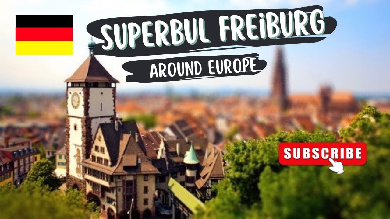 Freiburg - cel mai insorit oras al Germaniei | O destinatie foarte vizitata de germani