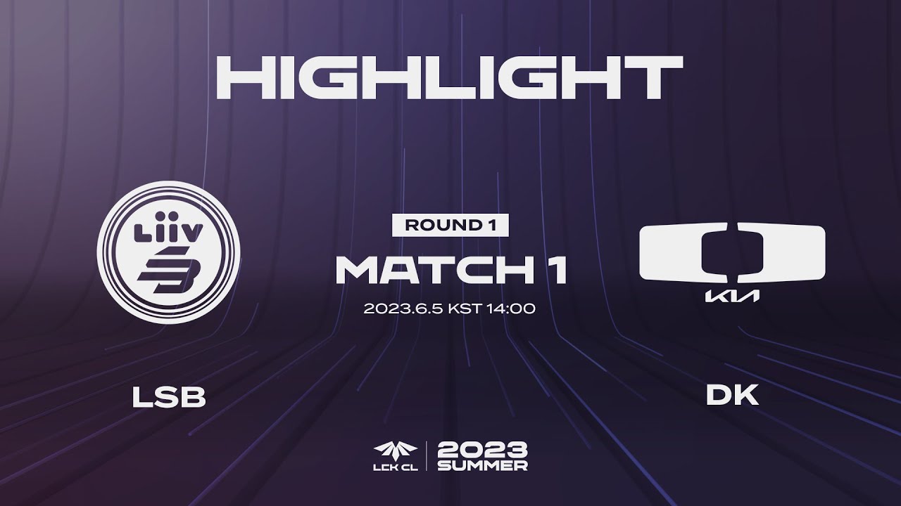 LSB vs DK Match1 Game1 HIGHLIGHT | 06.05 | 2023 LCK CL Summer Split