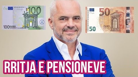 Ja sa rriten pensionet në 1 Tetor, RAMA: Nuk do ketë pensione më pak se 150 Euro
