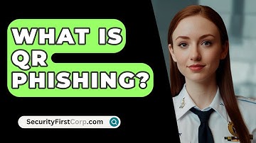 What Is QR Phishing? - SecurityFirstCorp.com