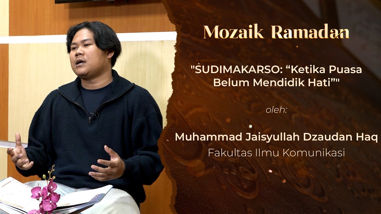 MOZAIK RAMADAN - MUHAMMAD JAISYULLAH D. H. - SUDIMAKARSO BAGIAN KETIKA PUASA BELUM MENDIDIK HATI