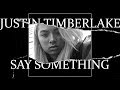 SAY SOMETHING - Justin timberlake (COVER)
