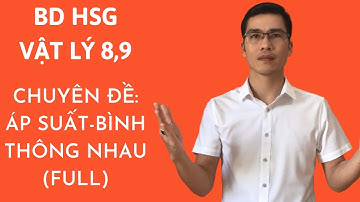 Vật Lý 8 nâng cao. Bồi dưỡng HSG vật lý 8,9 | chuyên lý | Chuyên đề  Áp suất - Bình thông nhau | HAY