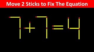 Fix The Equation in just 2 moves - 7+7=4 || 10 Tricky Matchstick Puzzles For Clever Minds