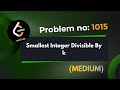 Smallest Integer Divisible by K || Leetcode 1015 || Explanation With Code