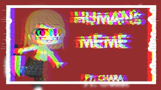 Humans meme || Ft. Chara || Undertale
