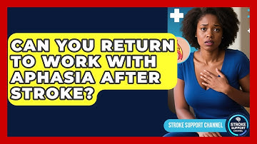 Can You Return To Work With Aphasia After Stroke? - Stroke Support Channel