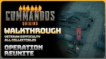 Commandos Origins - Operation Reunite (All Objectives and Collectibles || Veteran Difficulty)