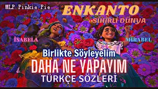 Daha Ne Yapayım - Enkanto: Sihirli Dünya (What Else Can I Do)