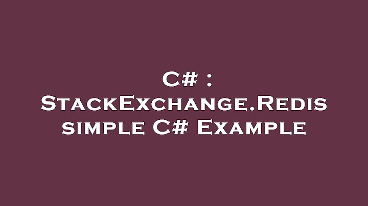 Stackexchange.redis how to get top number of hashentries năm 2024