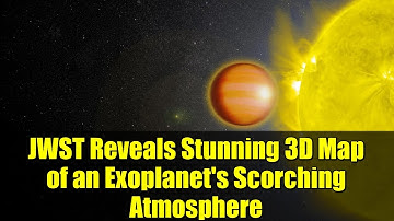 JWST Reveals Stunning 3D Map of an Exoplanet