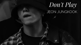 Don't Play - Jeon Jungkook fmv