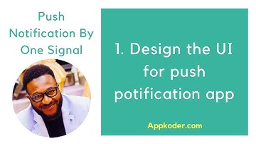 1. Design the Push Notification app