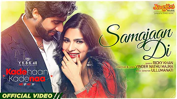 Samajaan Di | Ricky Khan | Singga | Sanjana Singh | Kade Haan Kade Naa | Latest Punjabi Songs 2023