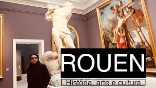 ROUEN - FRANÇA "HISTÓRIA, ARTE E CULTURA"