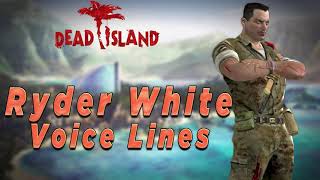 Dead Island: Riptide - Ryder White Voice Lines