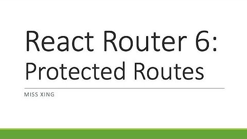 28. React 18 with TypeScript - React Router 6: Protected Routes