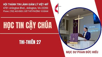 HỌC TIN CẬY CHÚA | THI-THIÊN 27 | MỤC SƯ PHAN ĐỨC HIẾU | BGCN NGÀY 13 THÁNG 3 NĂM 2022