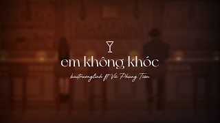 Video thumbnail of "Em Không Khóc / buitruonglinh ft vuphungtien"