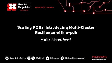 Scaling PDBs: Introducing Multi Cluster Resilience with x pdb Moritz Johner, Form3