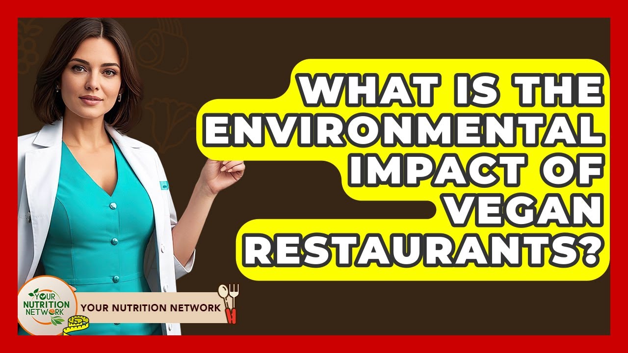 What Is The Environmental Impact Of Vegan Restaurants? - Your Nutrition Network