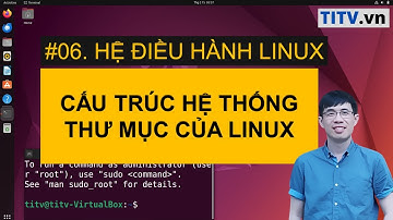 LPI - Tự học Linux Bài 06 - Cấu trúc cây thư mục của hệ điều hành Linux