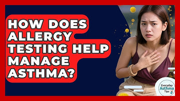 How Does Allergy Testing Help Manage Asthma? - Everyday Asthma Tips
