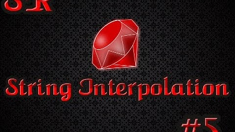 Ruby Tutorial Ep. 5 | String Interpolation!