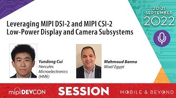 MIPI DevCon 2022 session: Leveraging MIPI DSI-2 & MIPI CSI-2 Low-Power Display and Camera Subsystems