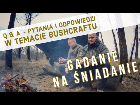 Q&A - Jak zacząć przygodę z Bushcraftem - Wasze pytania i odpowiedzi
