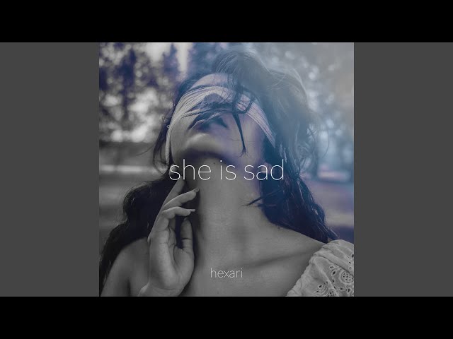 Hexari - She Is Sad