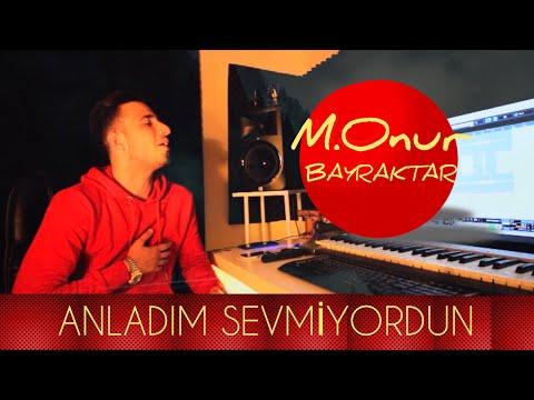 M.Onur Bayraktar - Anladım Sevmiyordun (Official Video)