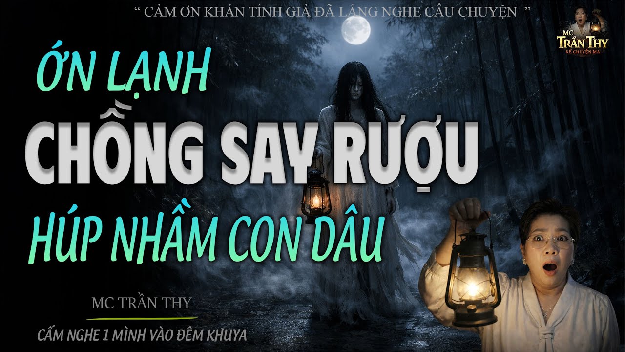 ỚN LẠNH CHỒNG SAY RƯỢU HÚP NHẦM CON DÂU - ĐỪNG NGHE 1 MÌNH SỢ LẮM | MC TRẦN THY 2026