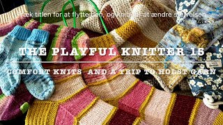 The Playful Knitter 15  Comfort Knits and A Trip to Holst Garn
