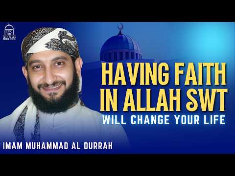 Having Faith in Allah SWT Will Change Your Life | Isha Khatirah | Imam Muhammad Al Durrah