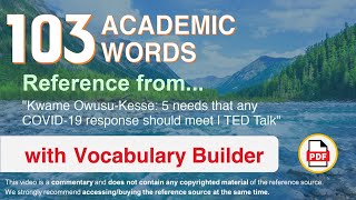 103 Academic Words Ref from "Kwame Owusu-Kesse: 5 needs that any COVID-19 response should meet, TED"