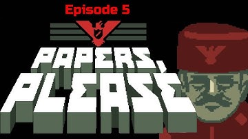 Papers Please Episode 5 | This is a Forgery!