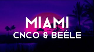 Miami - CNCO & Beéle (Letra/Lyrics)