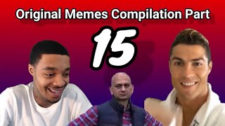 Original Memes Compilation Part 15