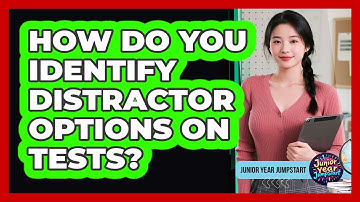 How Do You Identify Distractor Options On Tests?