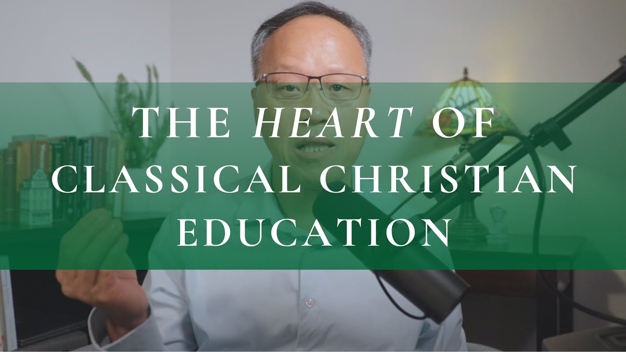The Heart of Classical Christian Education | Podcast Episode 3