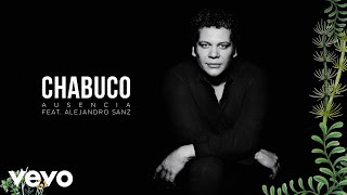 Chabuco - Ausencia (Audio) ft. Alejandro Sanz chords